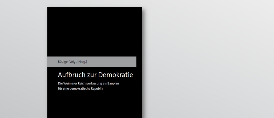 Cover des Sammelbandes Aufbruch zur Demokratie. Die Weimarer Reichsverfassung als Bauplan für eine demokratische Republik